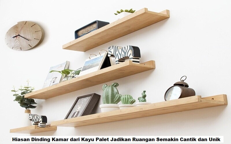 Hiasan Dinding Kamar dari Kayu Palet Jadikan Ruangan Semakin Cantik dan Unik