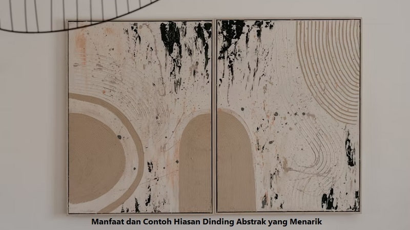 Manfaat dan Contoh Hiasan Dinding Abstrak yang Menarik