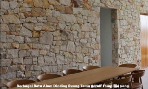 Berbagai Batu Alam Dinding Ruang Tamu untuk Tampilan yang Segar dan Menawan