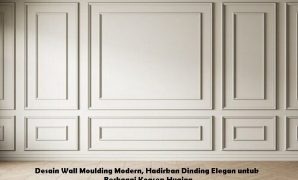Desain Wall Moulding Modern, Hadirkan Dinding Elegan untuk Berbagai Konsep Hunian Desain Wall Moulding Modern, Hadirkan Dinding Elegan untuk Berbagai Konsep Hunian
